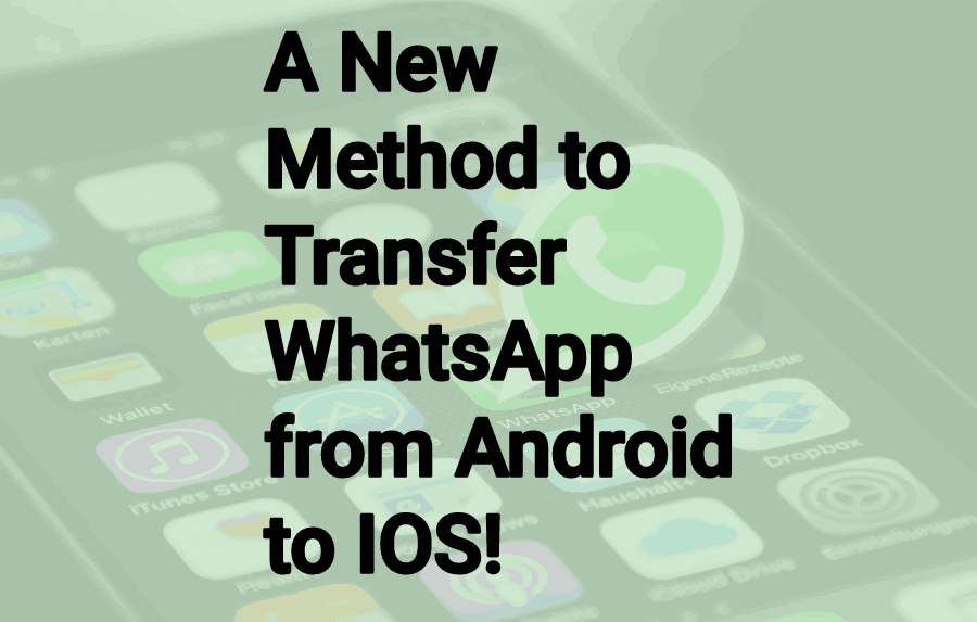  A New Method to Transfer WhatsApp from Android to IOS!