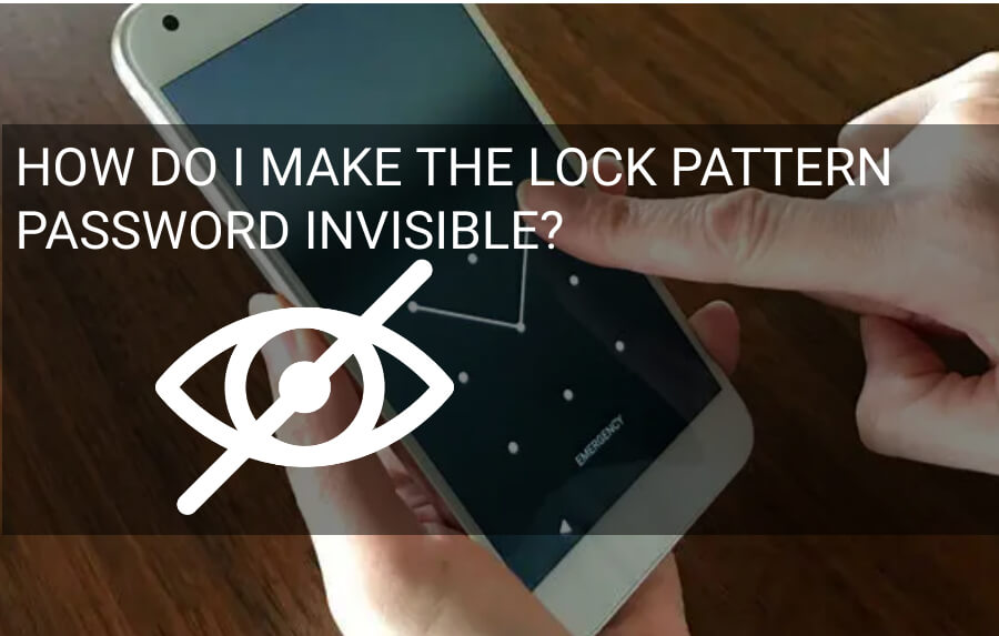 How do I make the lock pattern password invisible?