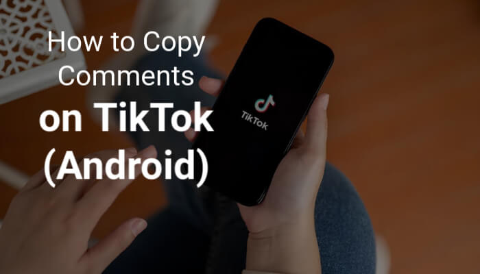 How to Copy Comments on TikTok (Android)