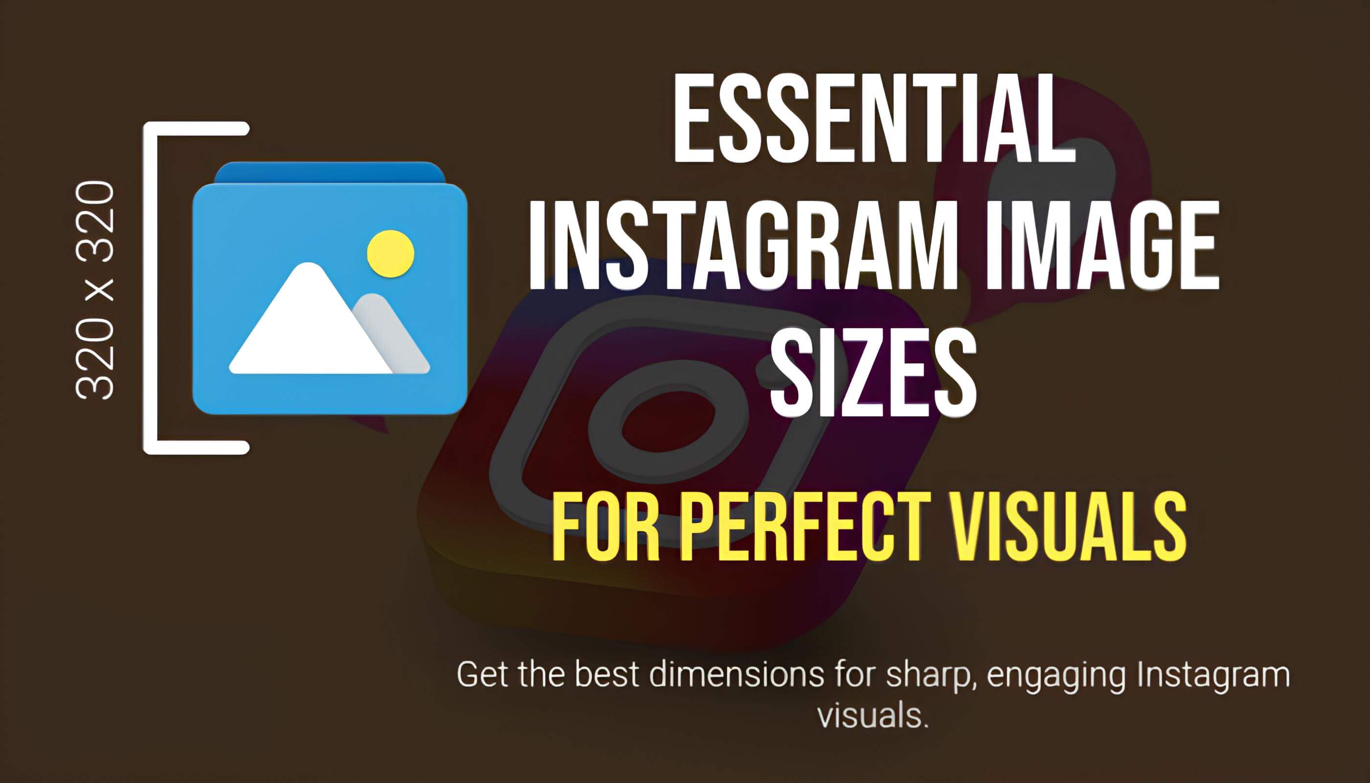 Essential Instagram Image Sizes for Perfect Visuals