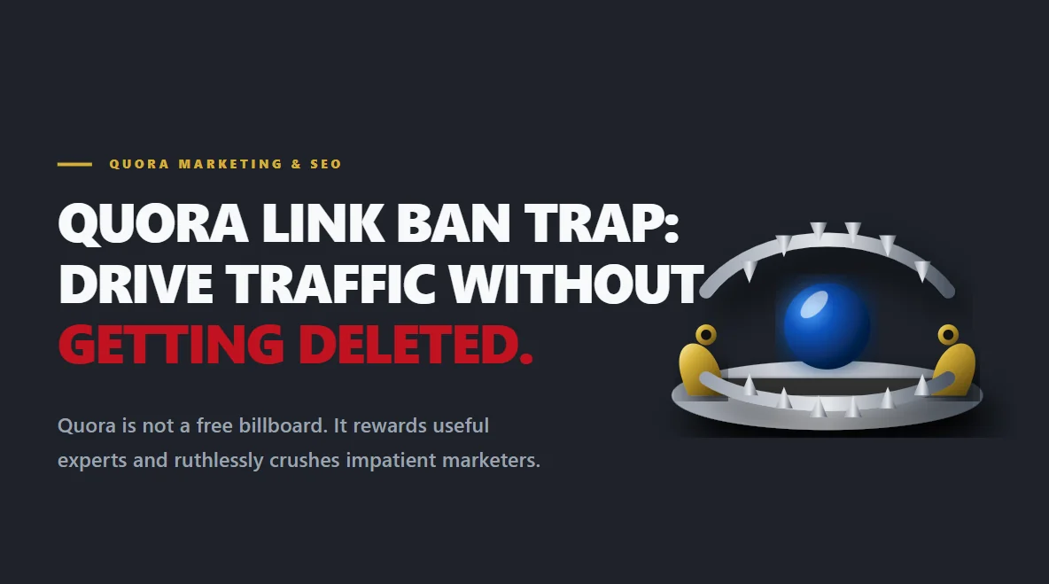 Quora Link Ban Trap: Drive Traffic Without Getting Deleted