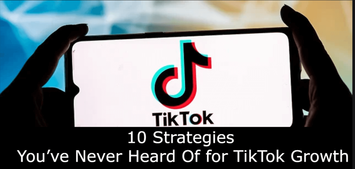 Secret TikTok Growth Tactics: 10 Strategies You’ve Never Heard Of